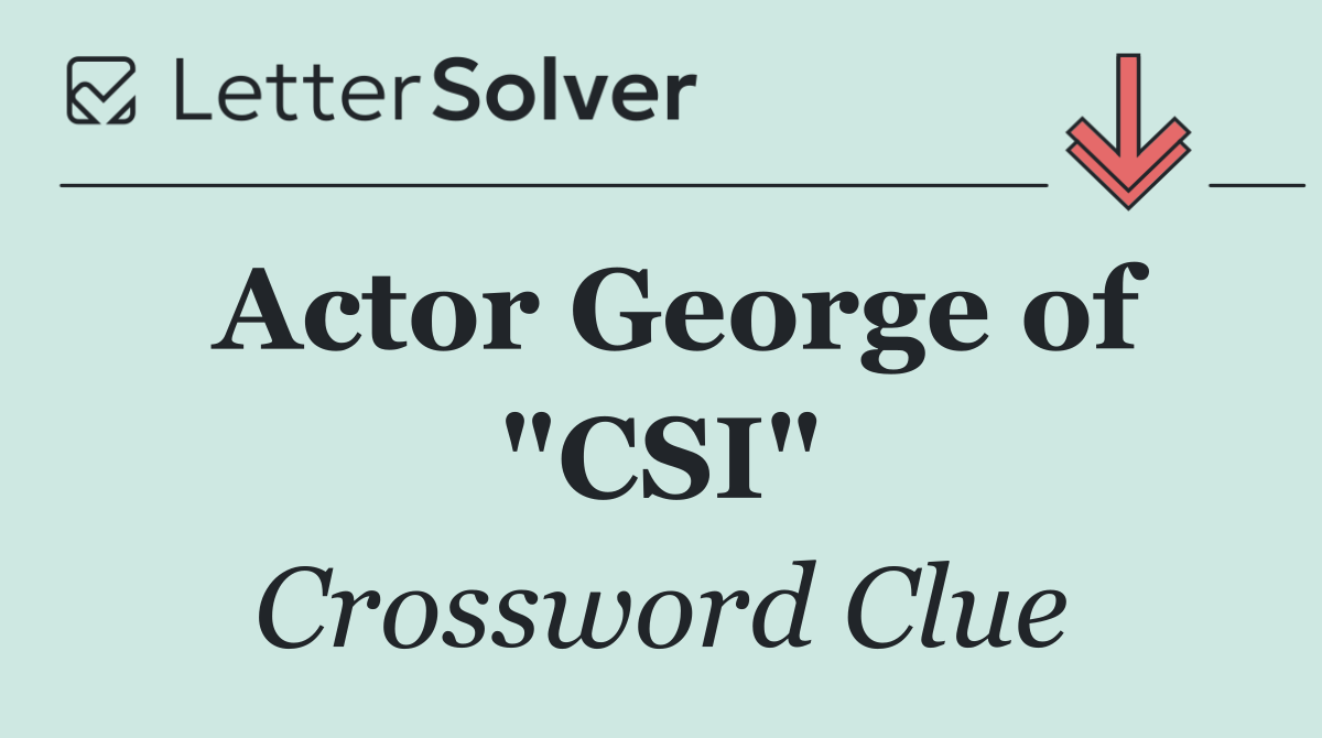 Actor George of "CSI"