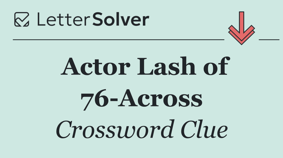 Actor Lash of 76 Across