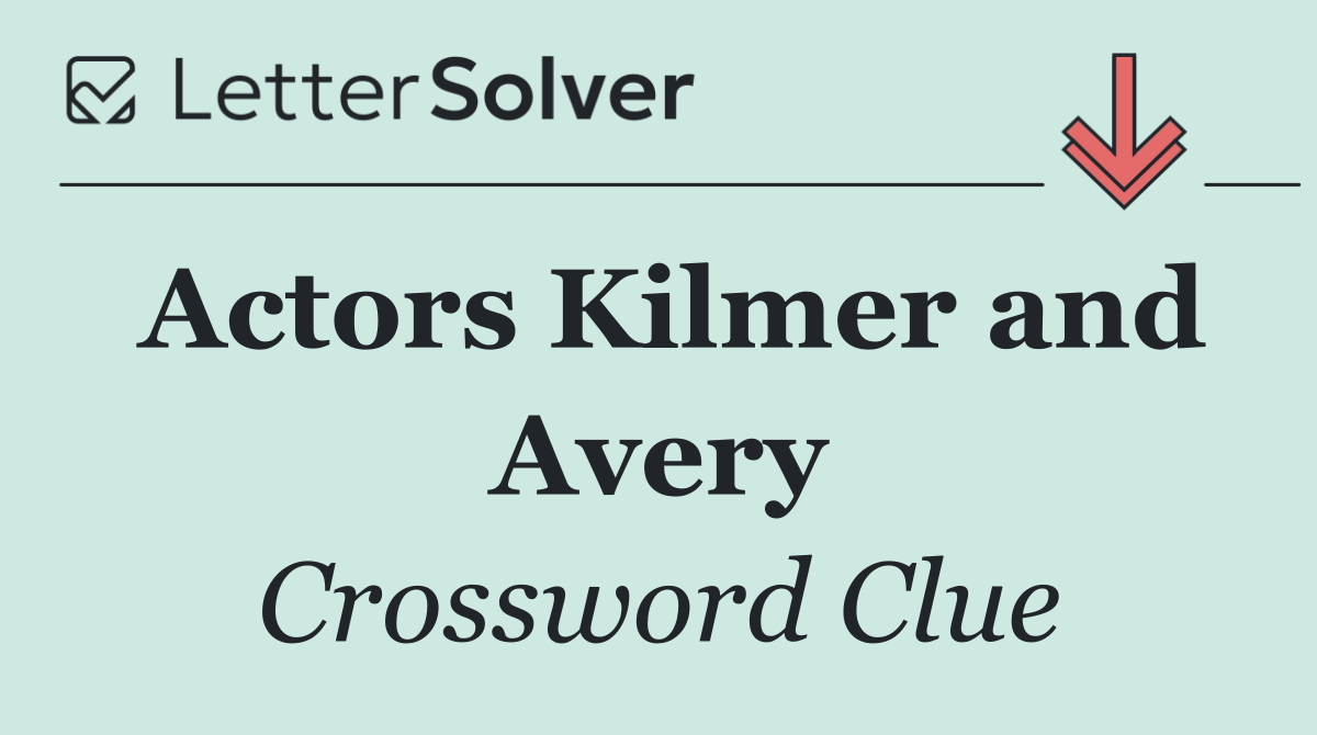 Actors Kilmer and Avery