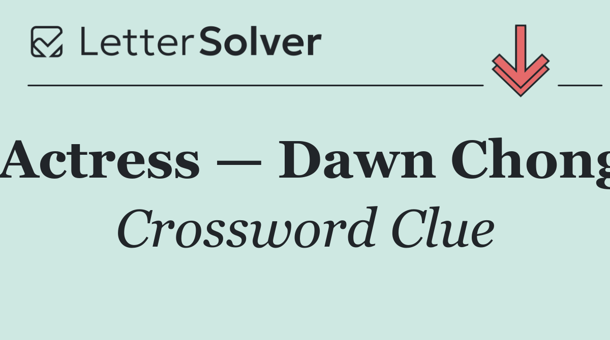 Actress — Dawn Chong