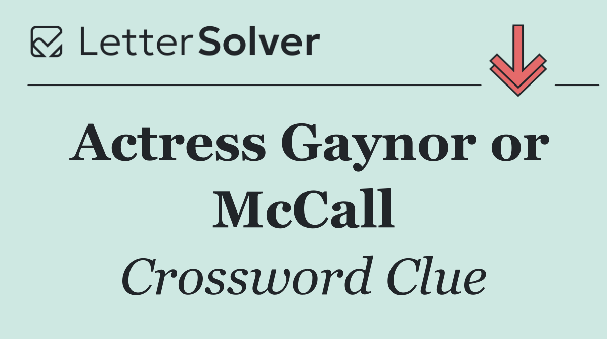 Actress Gaynor or McCall