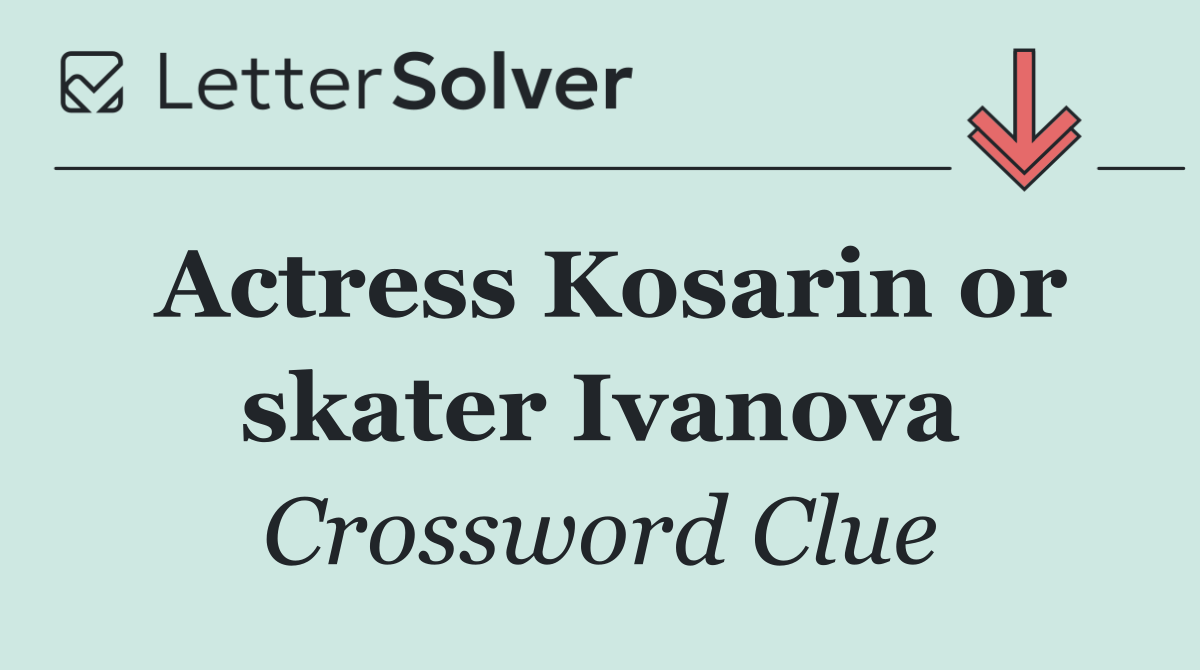 Actress Kosarin or skater Ivanova