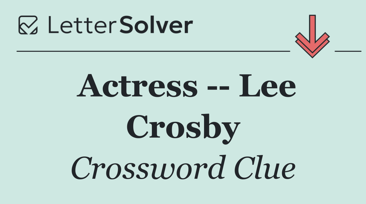 Actress    Lee Crosby