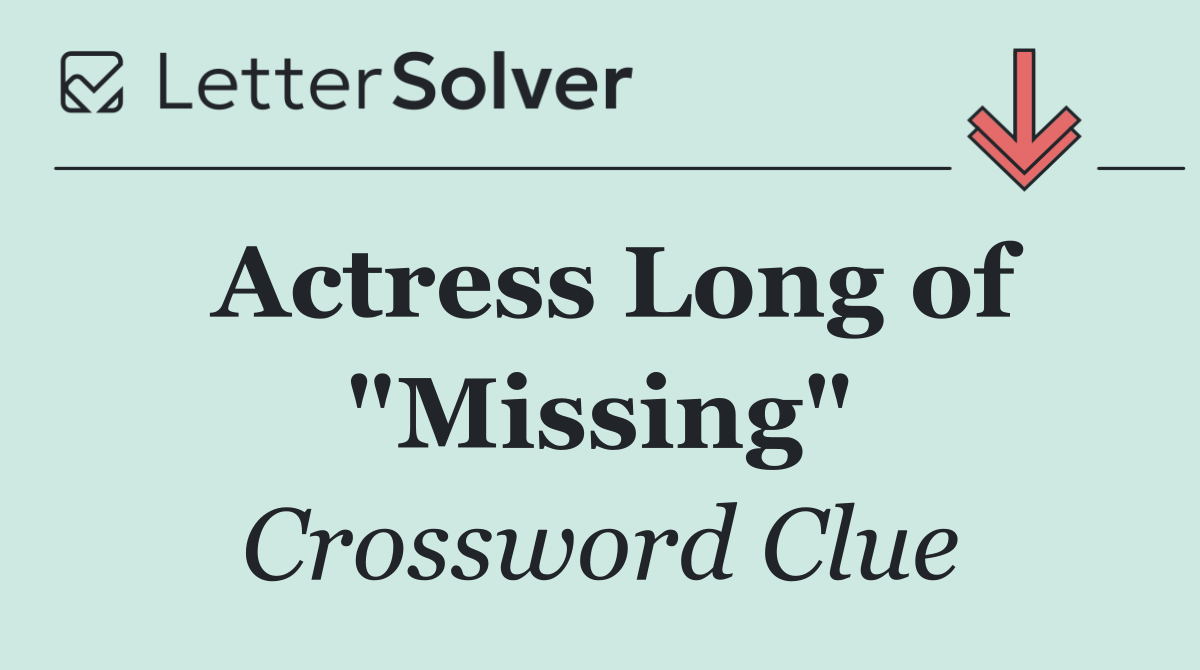 Actress Long of "Missing"