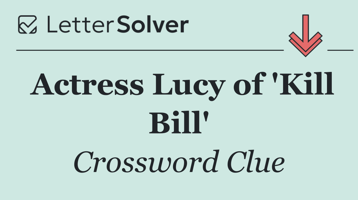 Actress Lucy of 'Kill Bill'