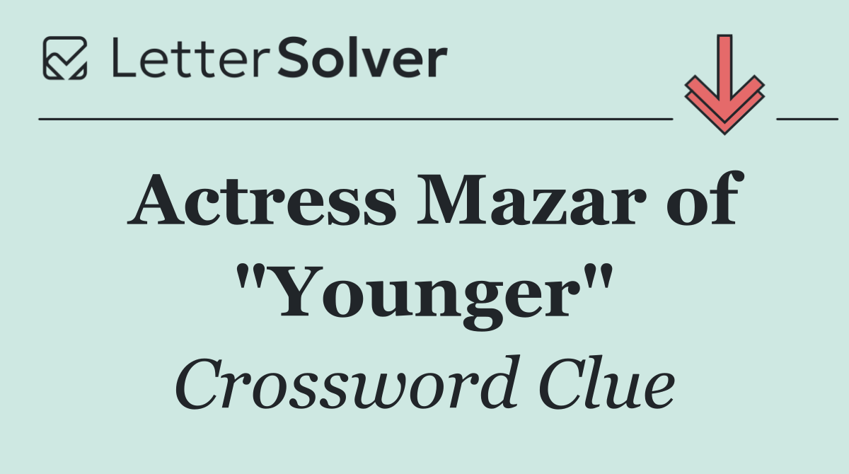 Actress Mazar of "Younger"