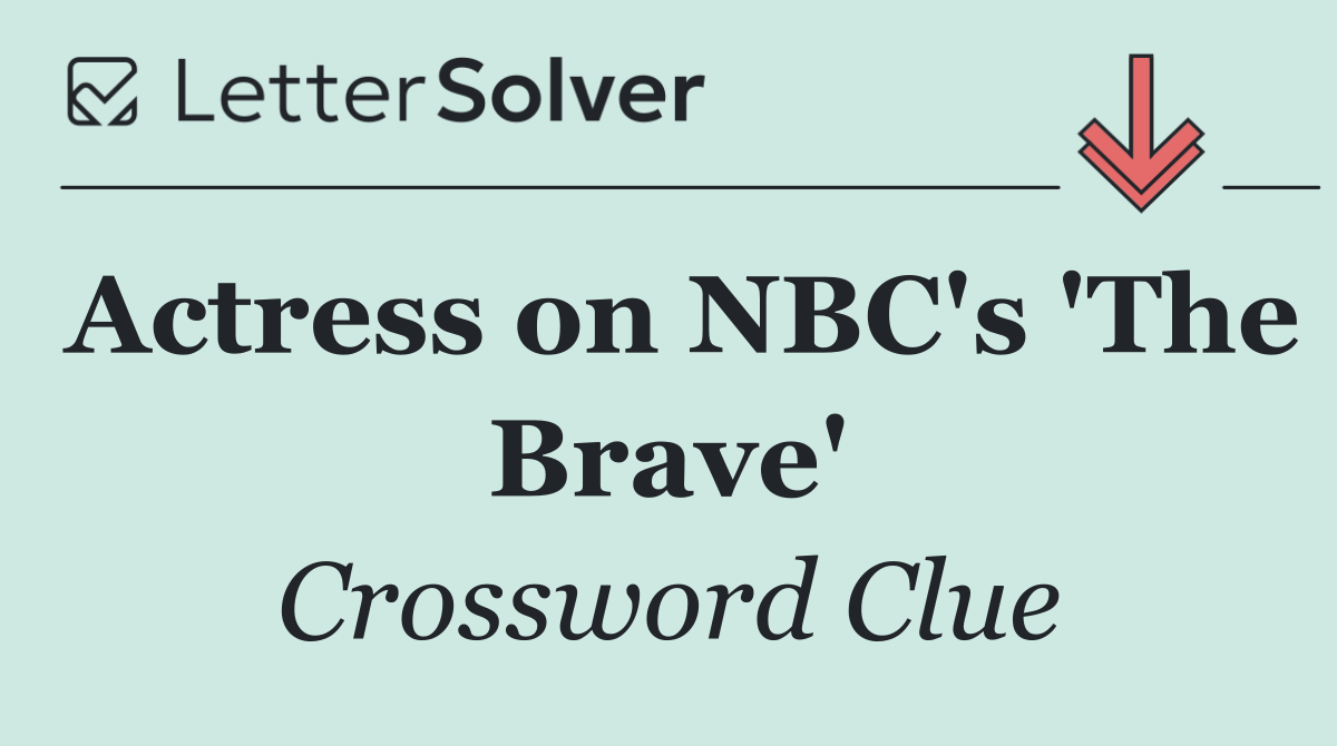 Actress on NBC's 'The Brave'