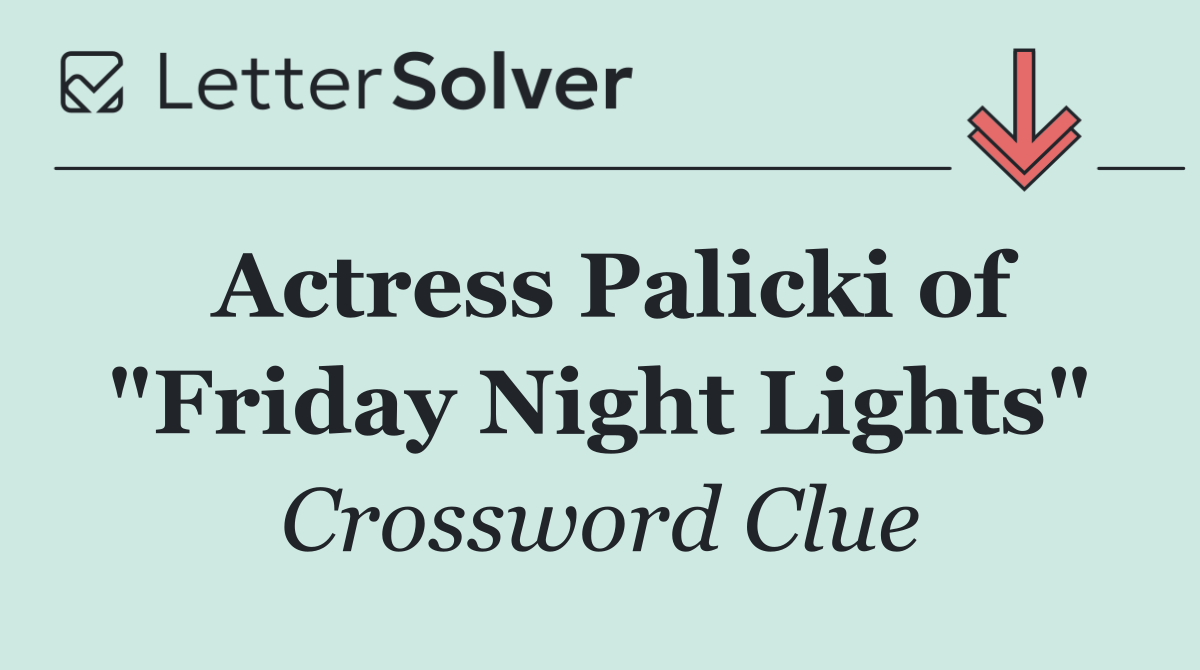 Actress Palicki of "Friday Night Lights"