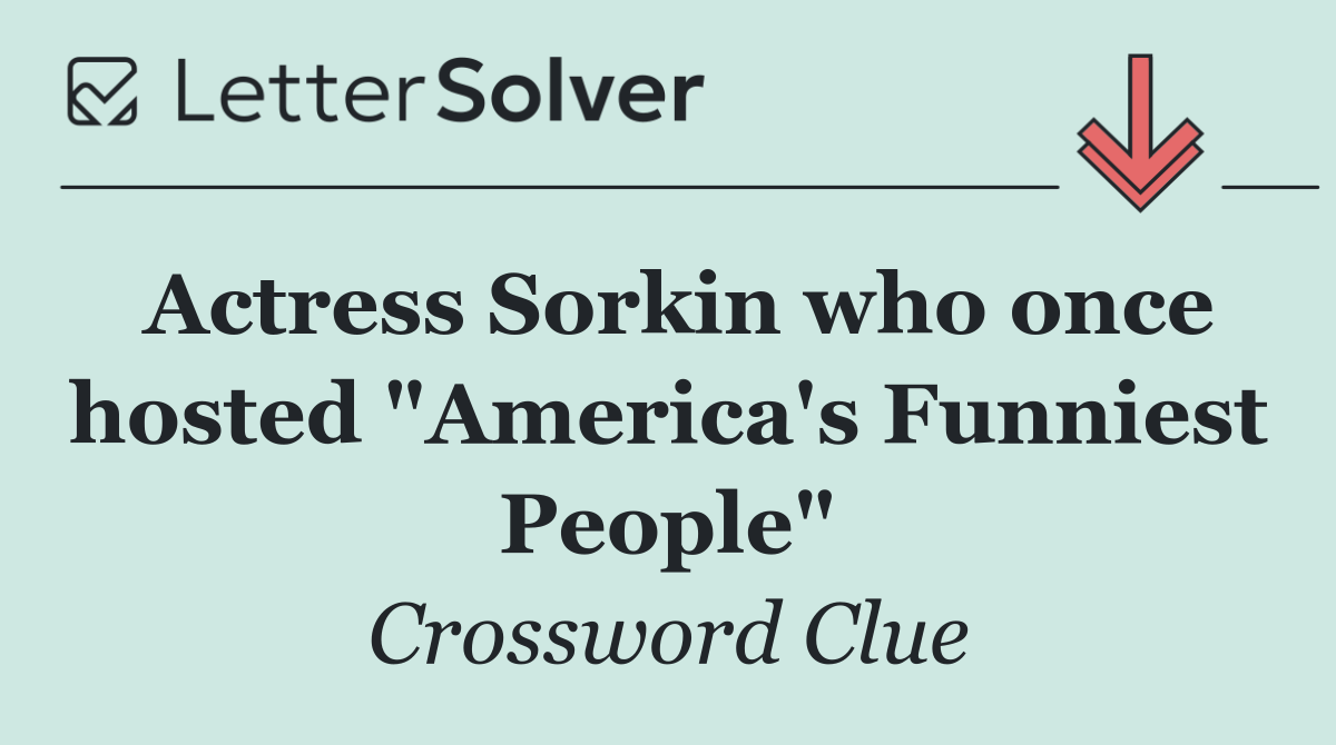 Actress Sorkin who once hosted "America's Funniest People"