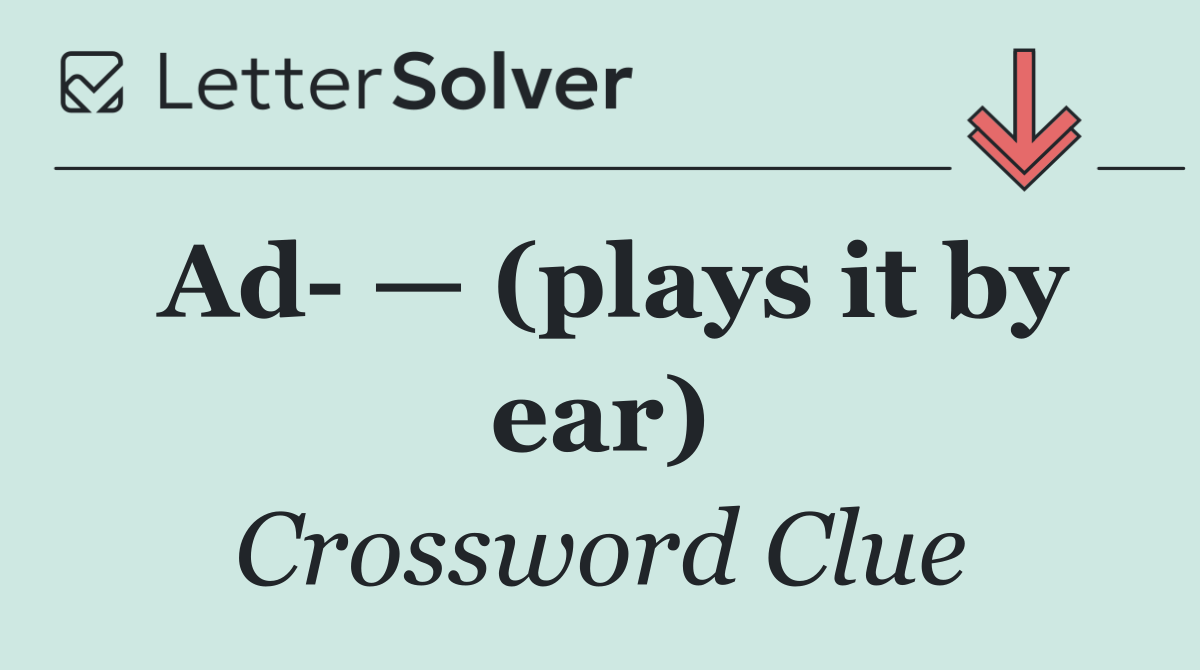 Ad  — (plays it by ear)