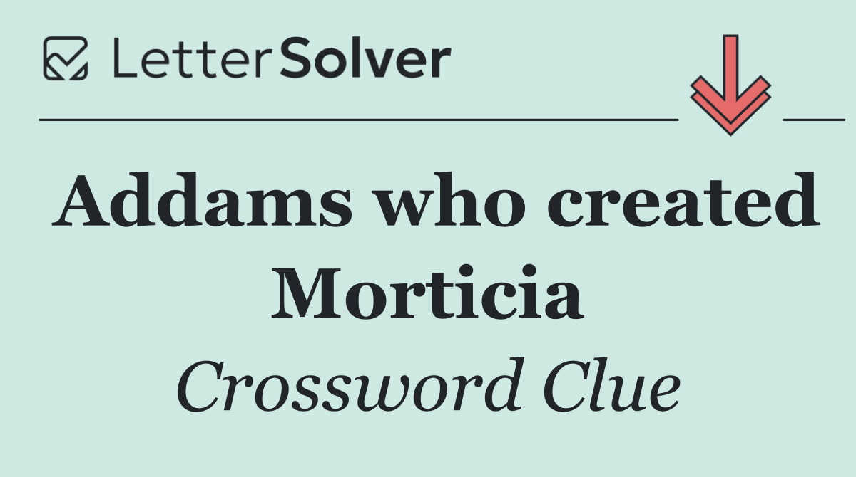 Addams who created Morticia