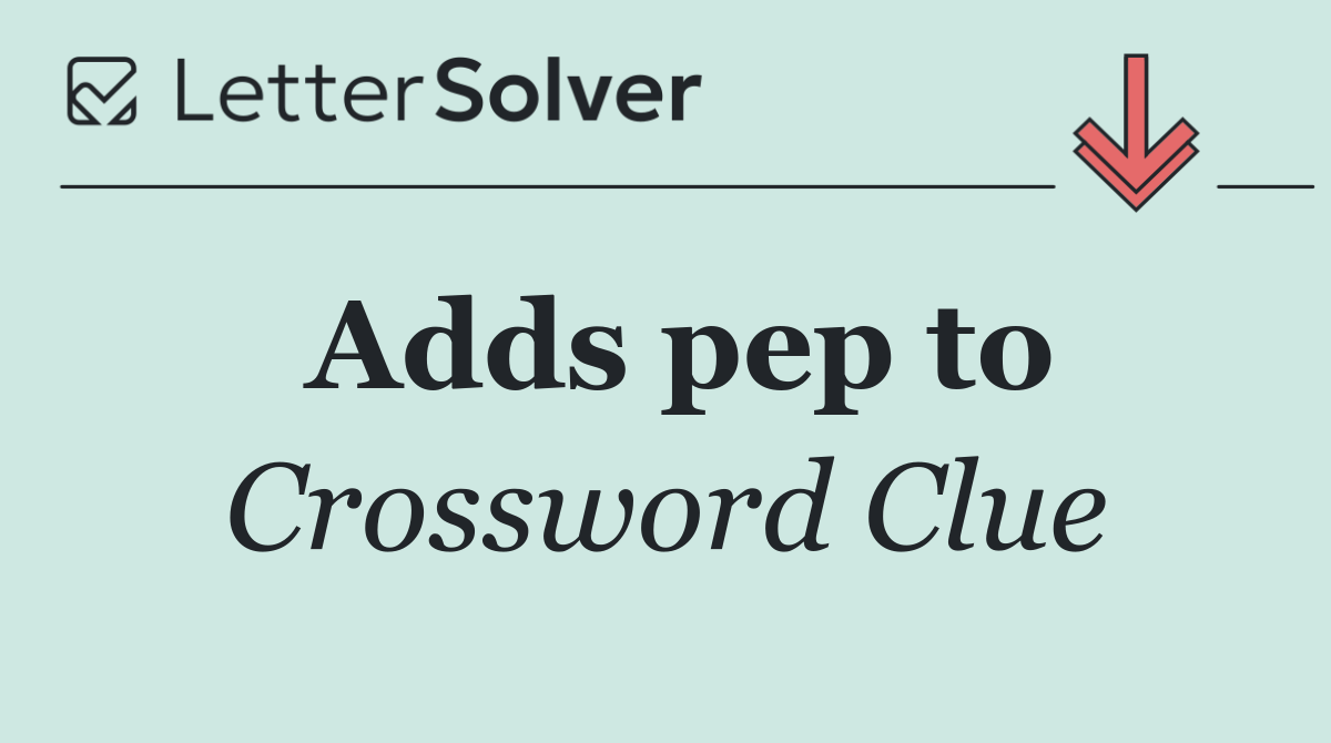 Adds pep to