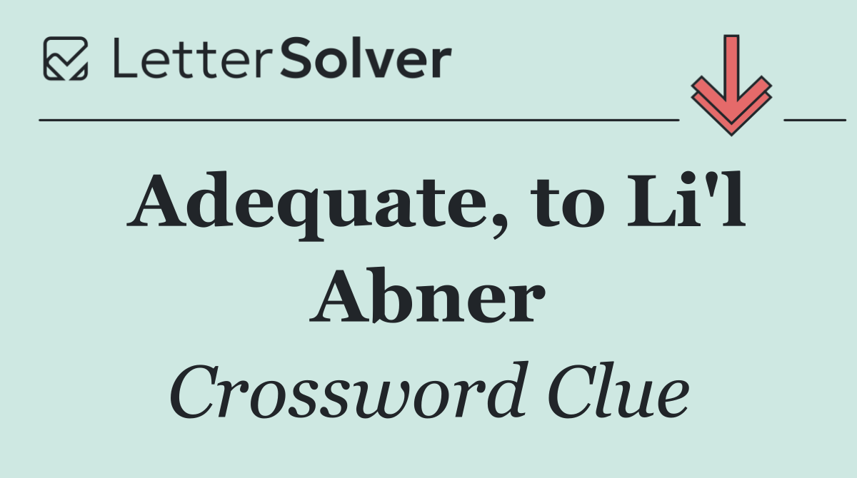 Adequate, to Li'l Abner