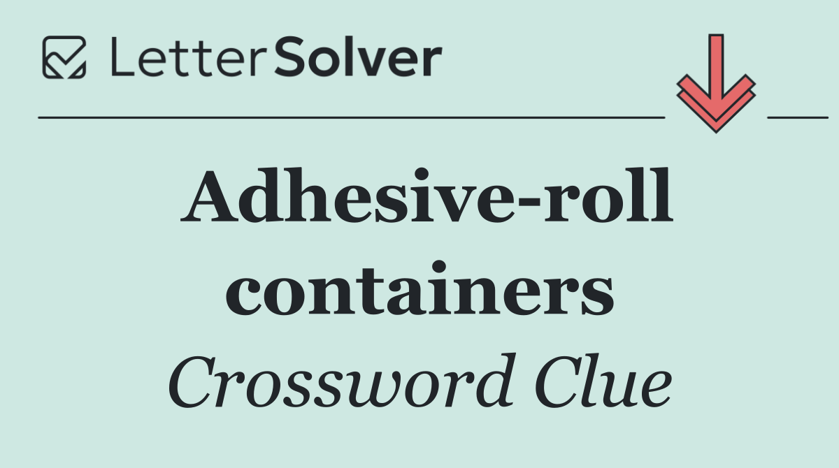 Adhesive roll containers