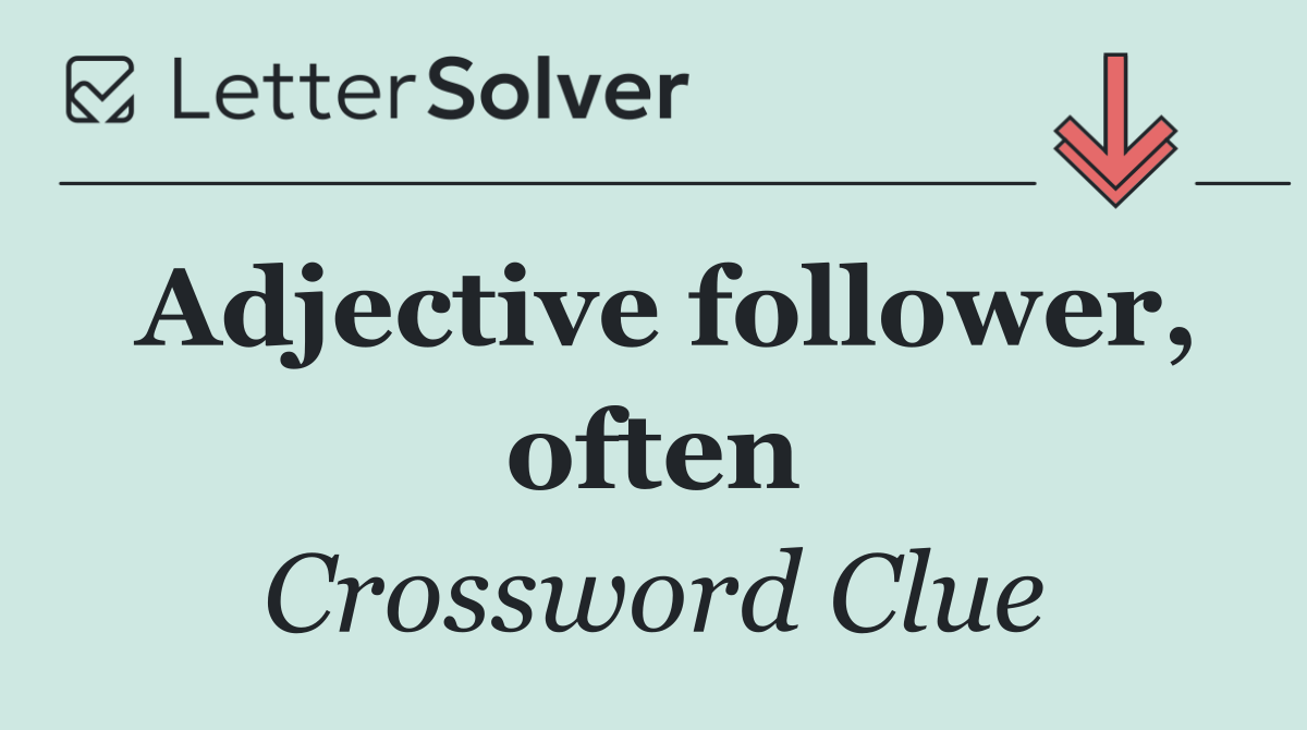 Adjective follower, often