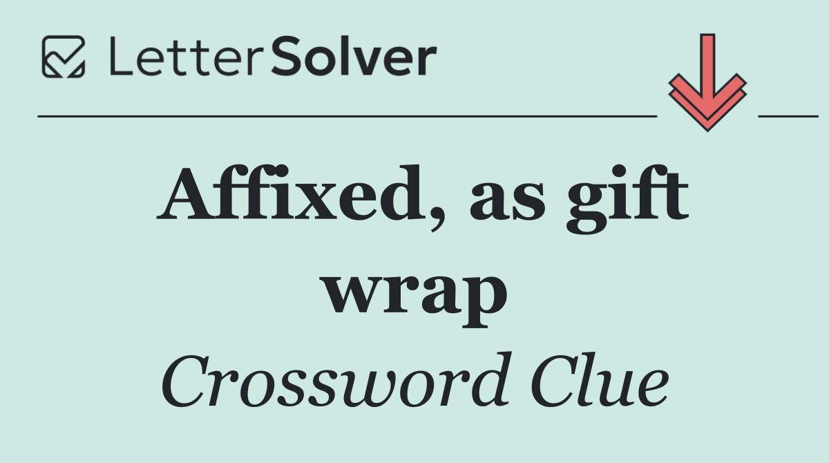 Affixed, as gift wrap