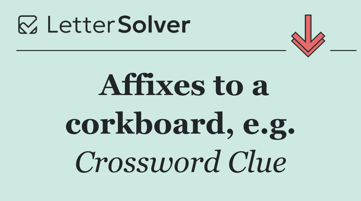 Affixes to a corkboard, e.g.