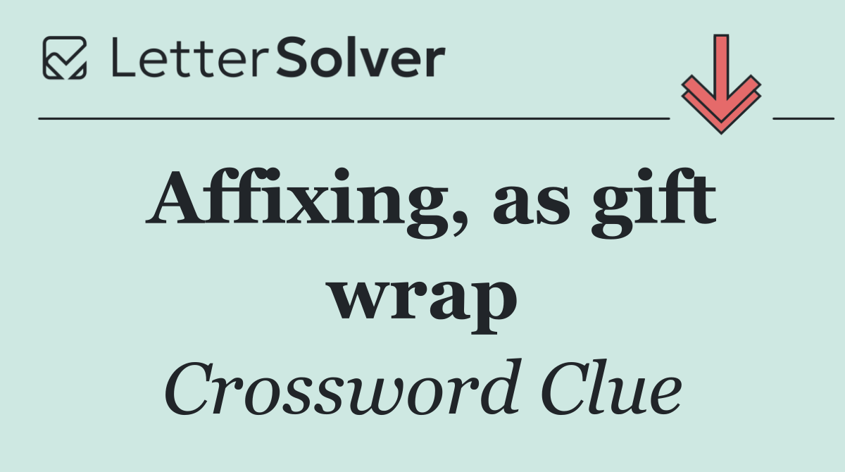 Affixing, as gift wrap