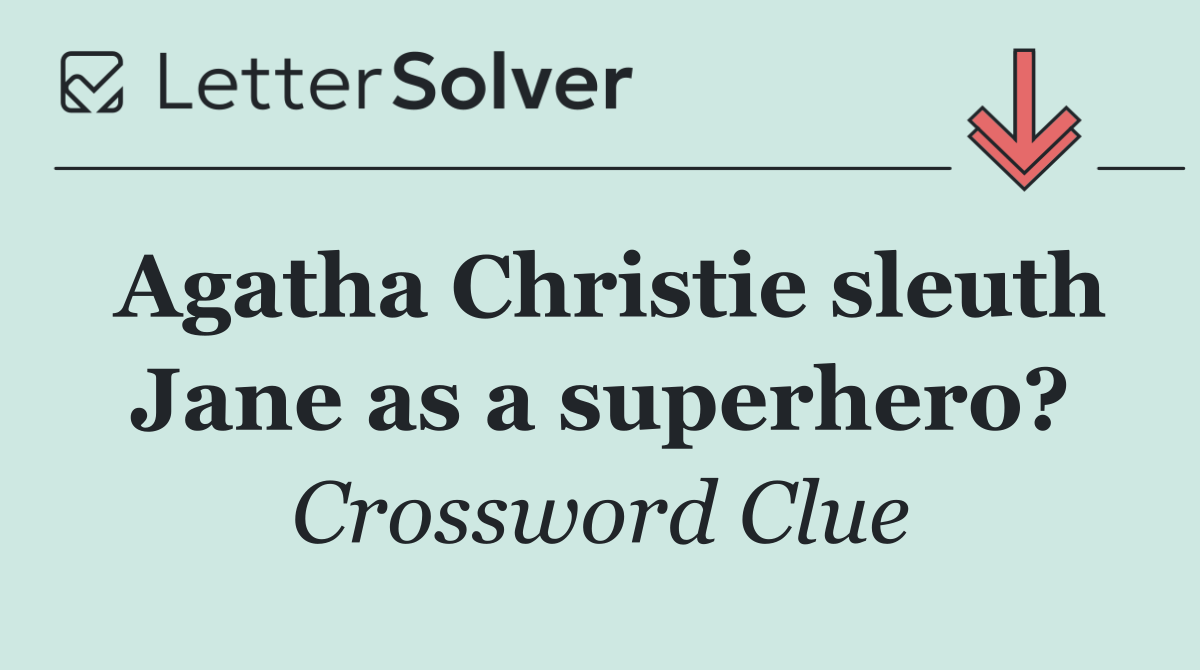Agatha Christie sleuth Jane as a superhero?
