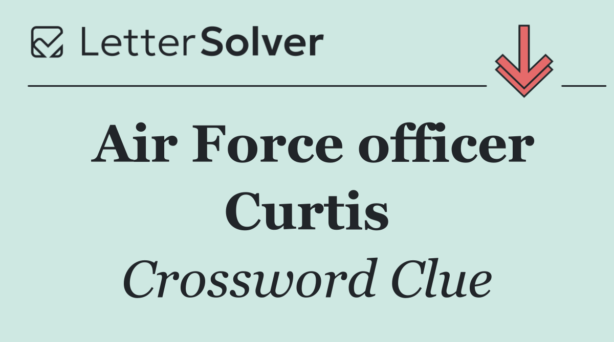 Air Force officer Curtis