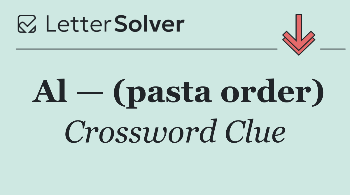 Al — (pasta order)