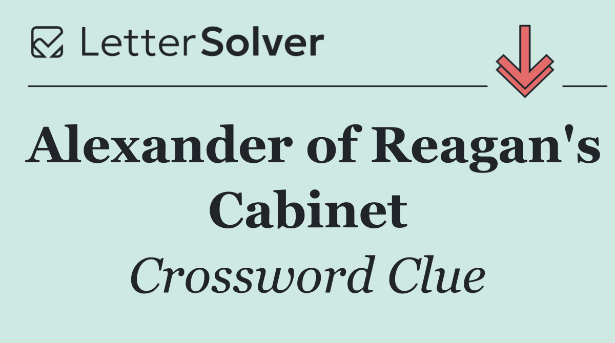 Alexander of Reagan's Cabinet