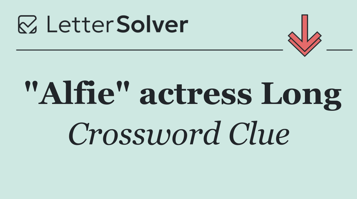"Alfie" actress Long