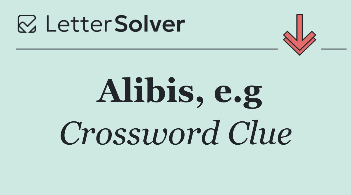 Alibis, e.g
