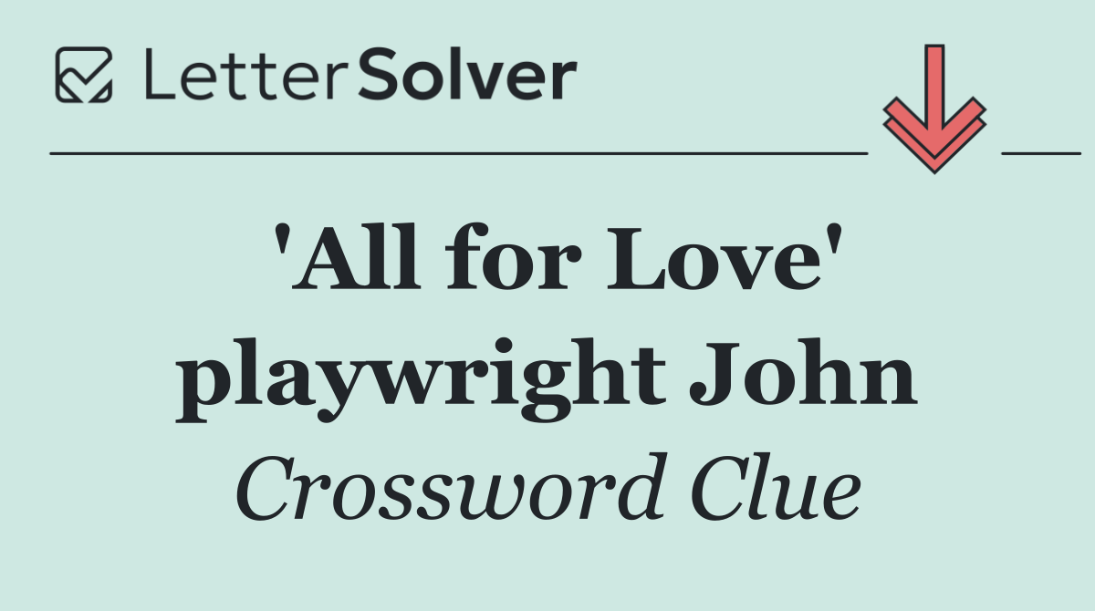 'All for Love' playwright John