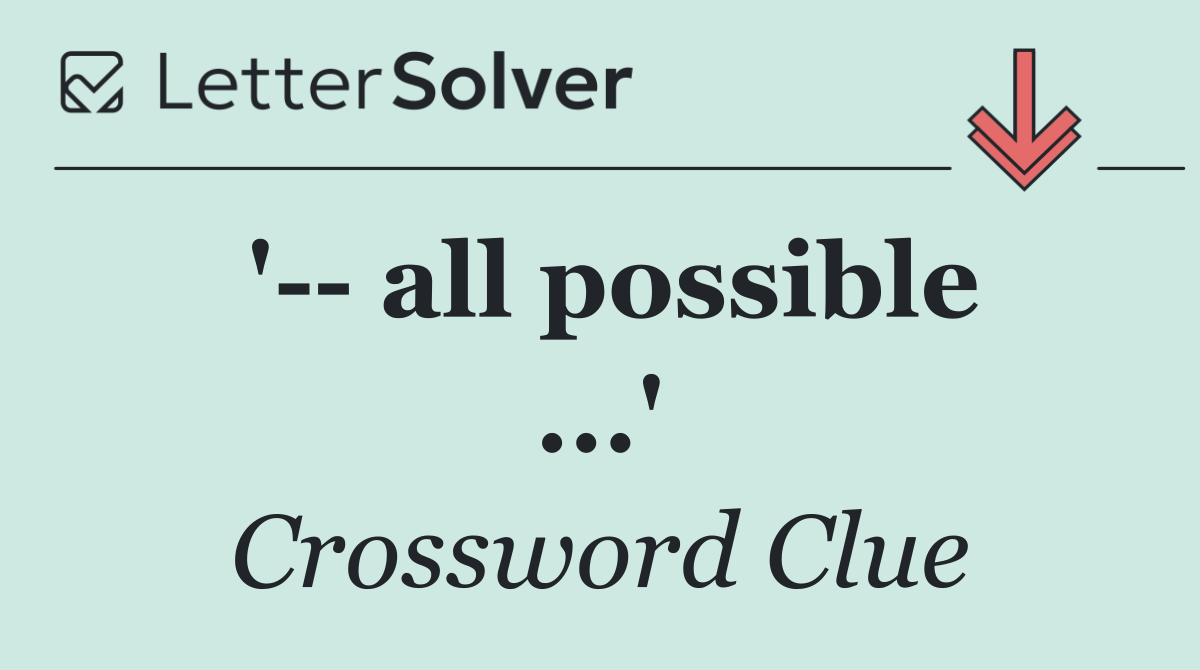 '   all possible ...'
