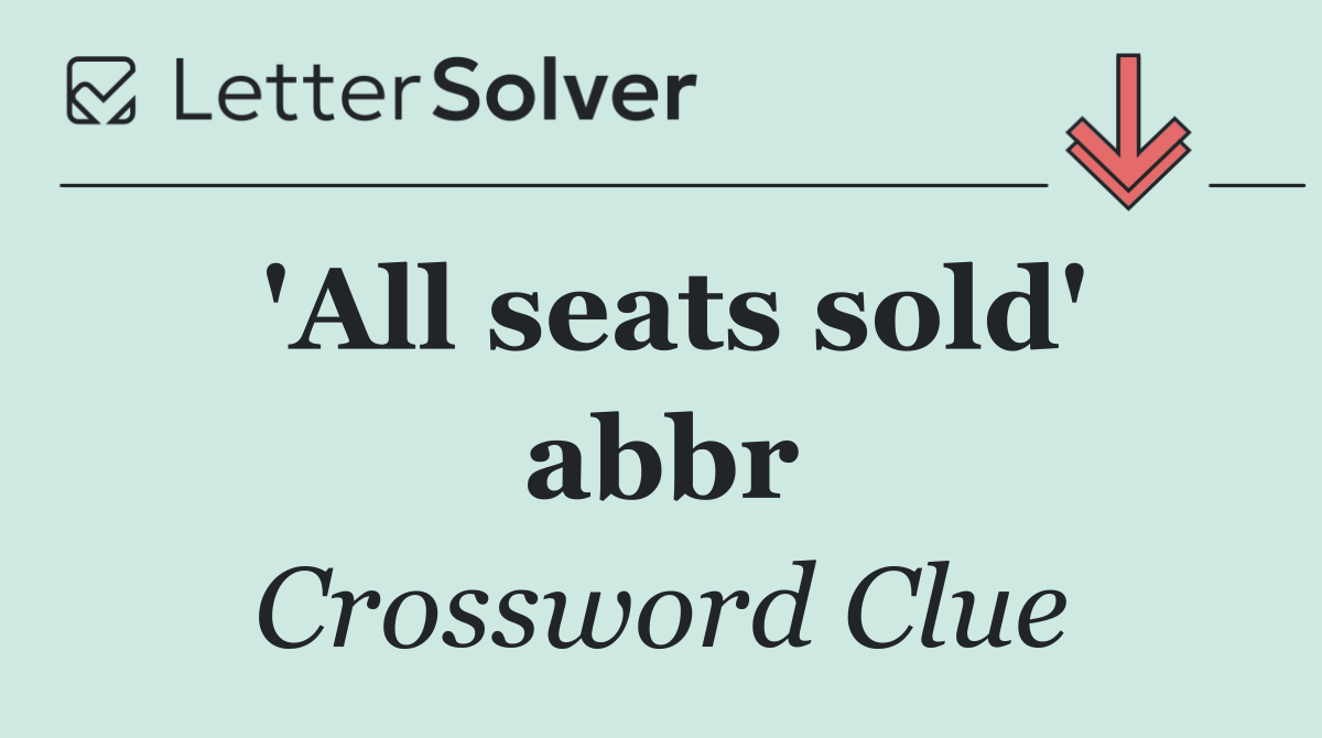 'All seats sold' abbr