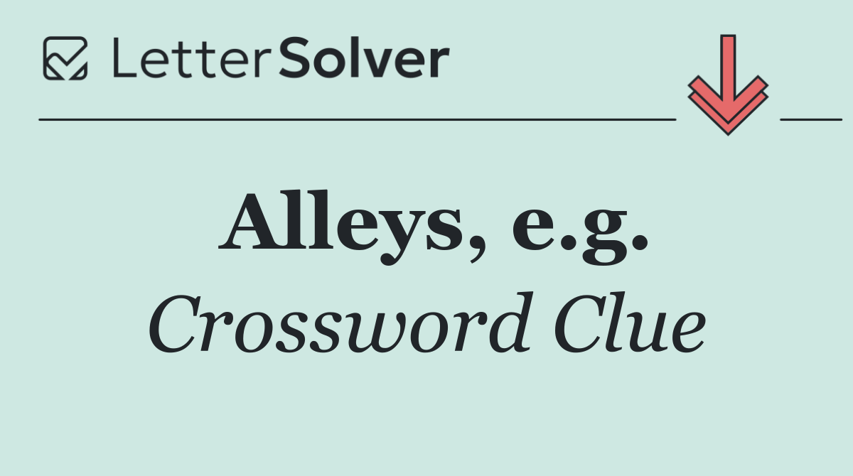 Alleys, e.g.