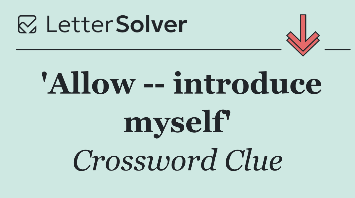 'Allow    introduce myself'