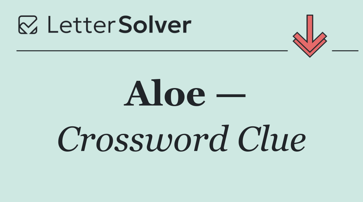 Aloe —