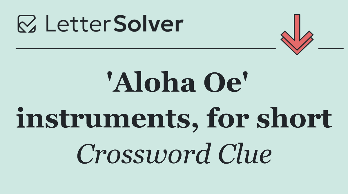'Aloha Oe' instruments, for short