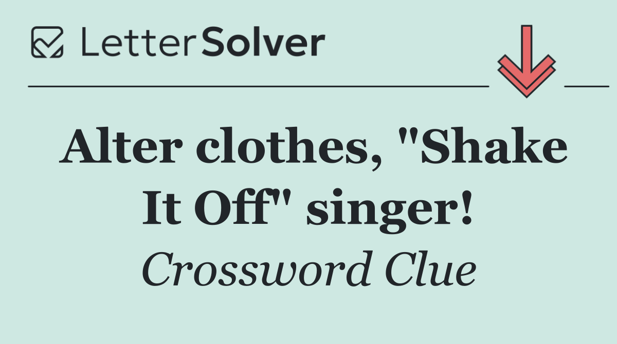 Alter clothes, "Shake It Off" singer!