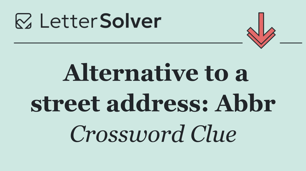 Alternative to a street address: Abbr