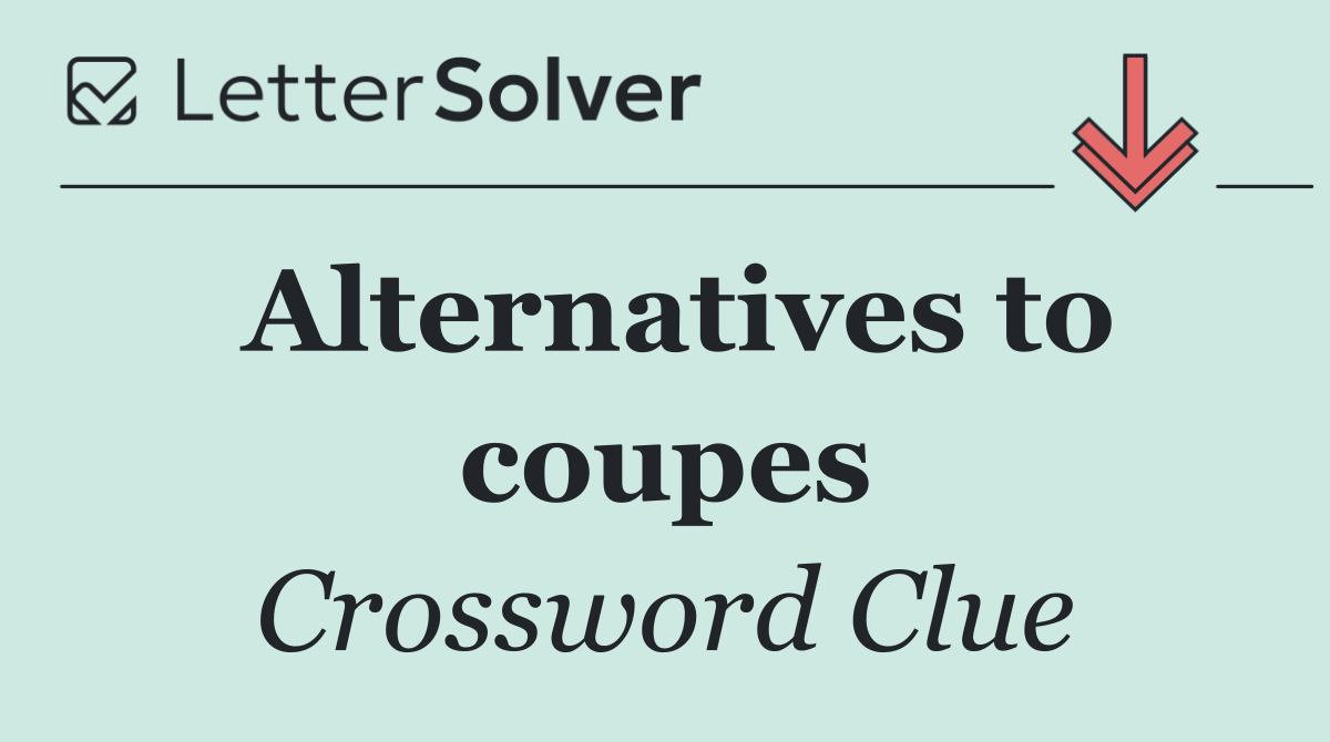 Alternatives to coupes