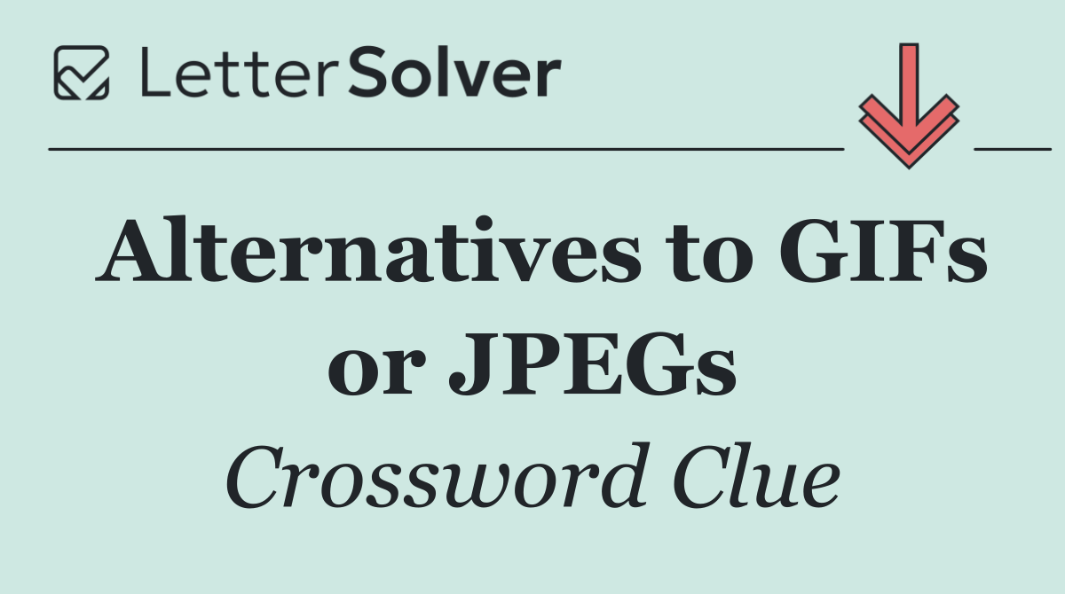 Alternatives to GIFs or JPEGs