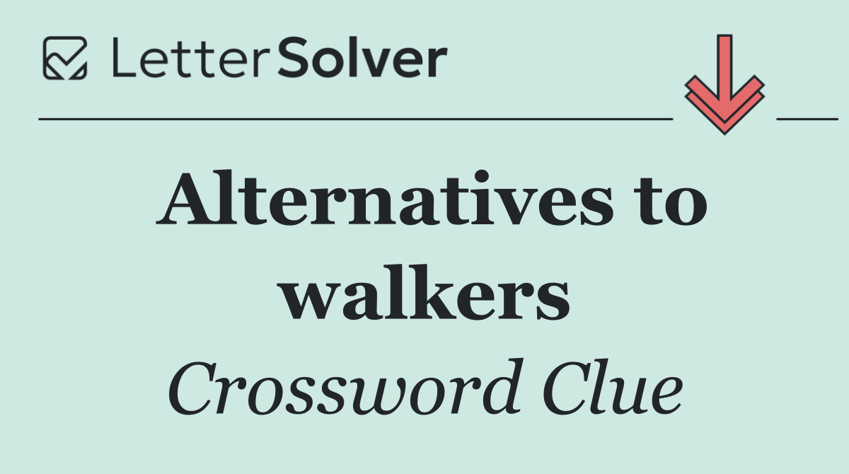 Alternatives to walkers