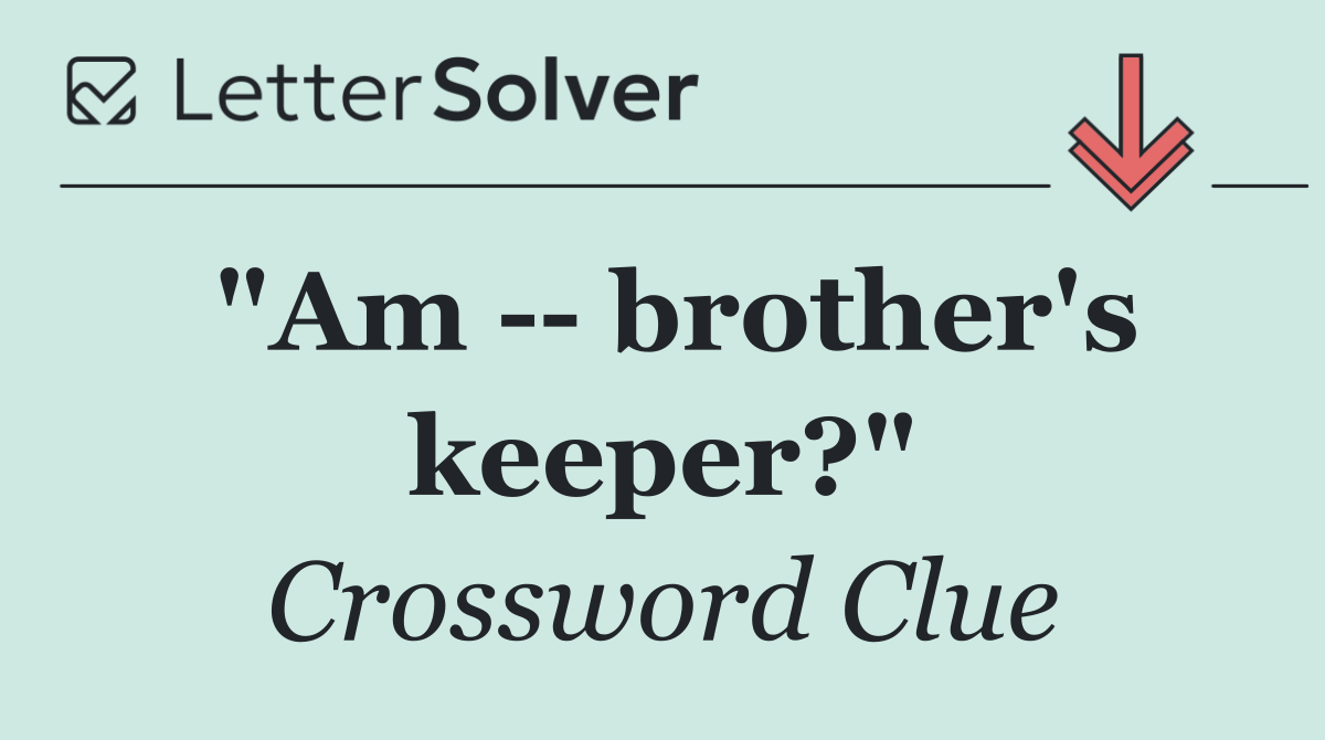 "Am    brother's keeper?"