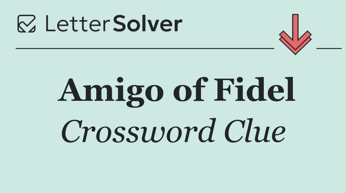 Amigo of Fidel