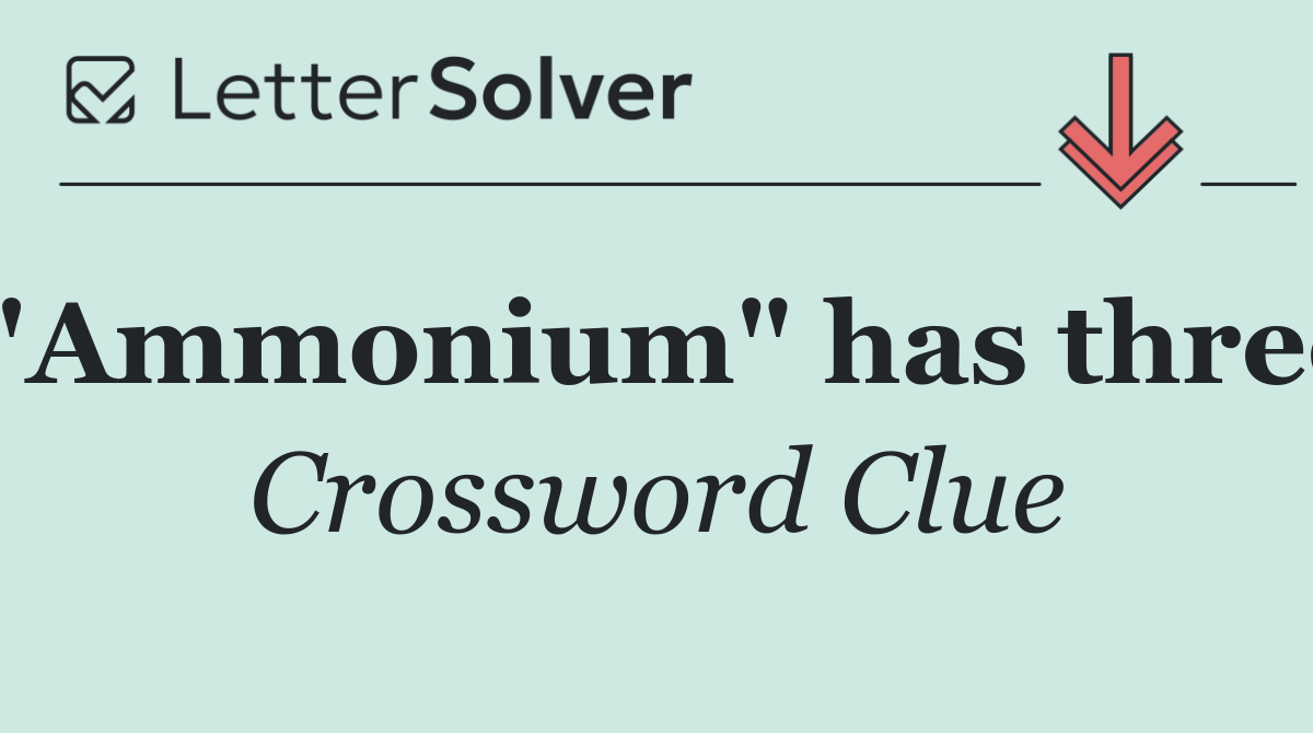 "Ammonium" has three