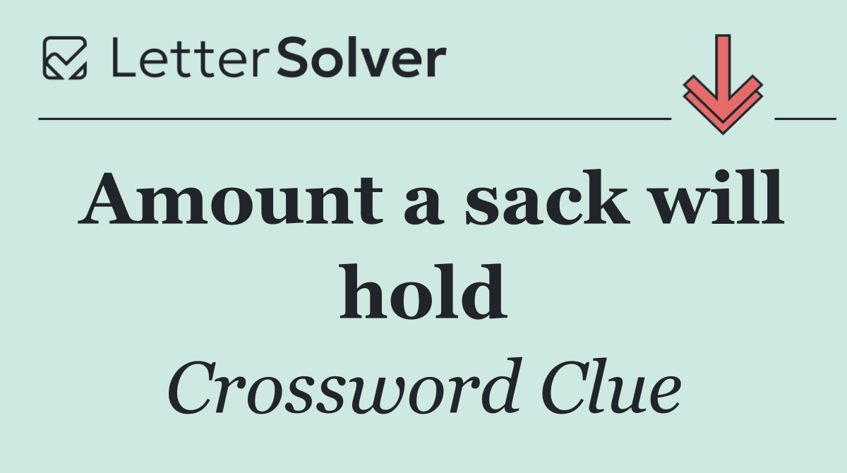 Amount a sack will hold