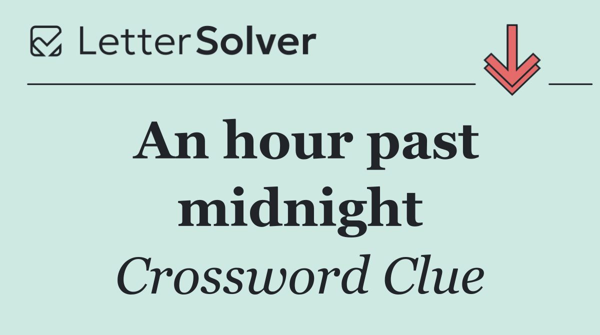 An hour past midnight