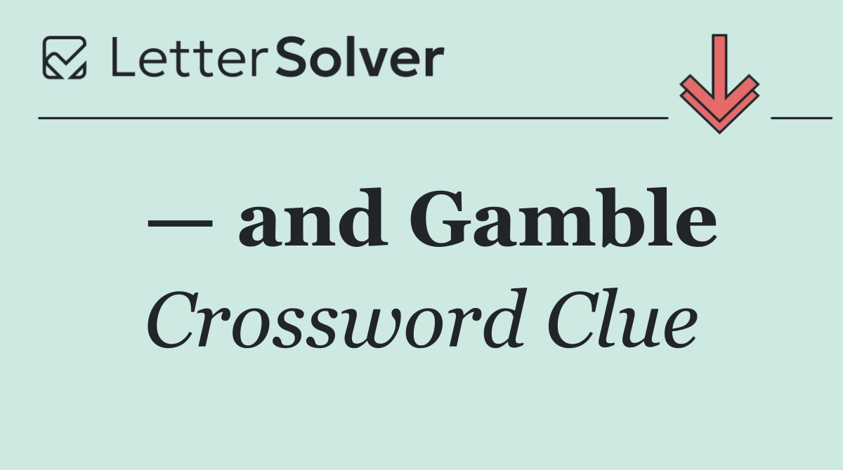 — and Gamble