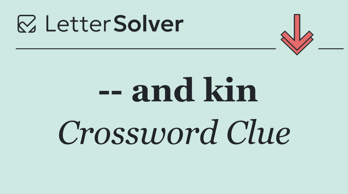    and kin