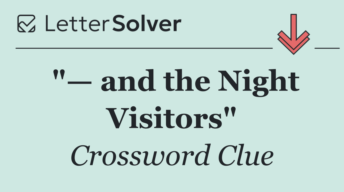 "— and the Night Visitors"