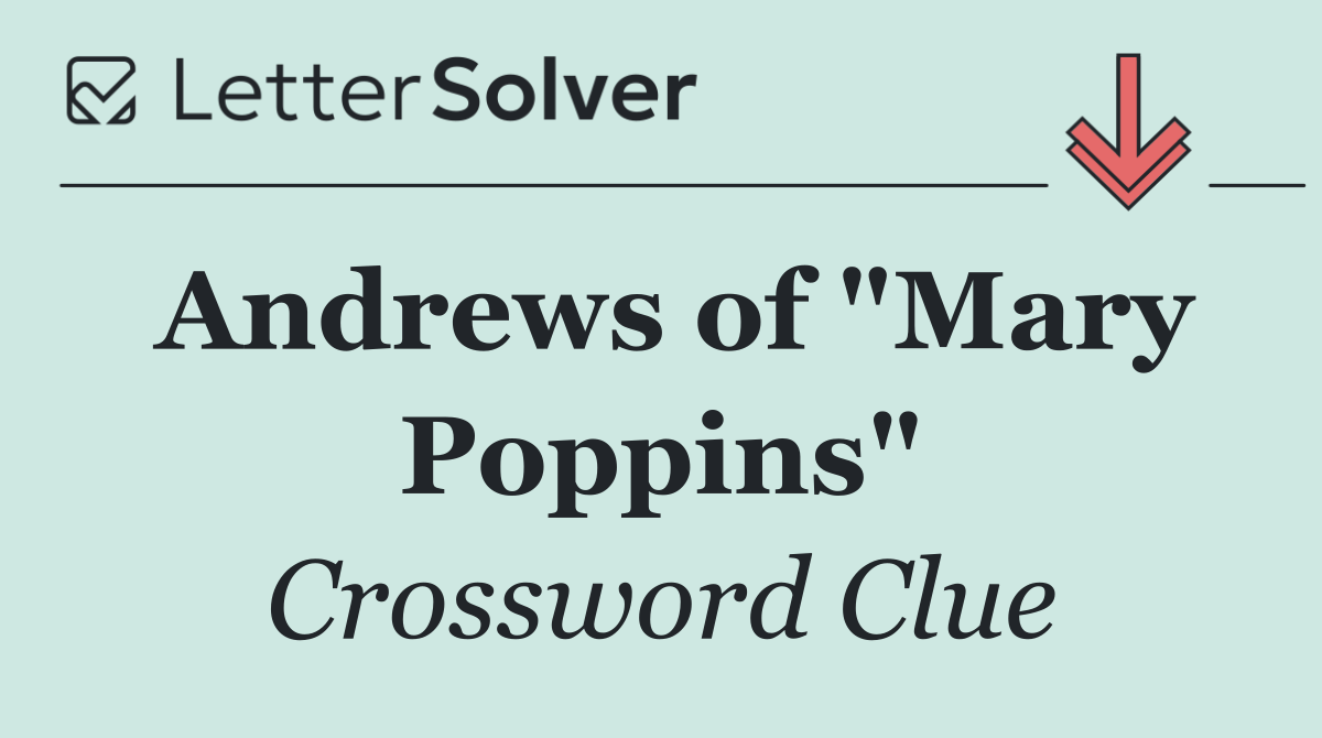 Andrews of "Mary Poppins"