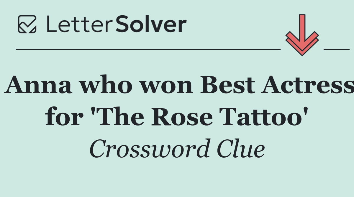 Anna who won Best Actress for 'The Rose Tattoo'